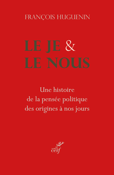 Le je & le nous : une histoire de la pensée politique des origines à nos jours