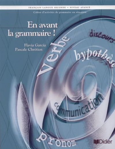 En avant la grammaire ! : cahier d'activités de grammaire en situation, français langue seconde, niveau avancé