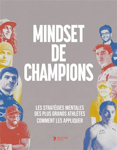 Mindset de champions : les stratégies mentales des plus grands athlètes : comment les appliquer