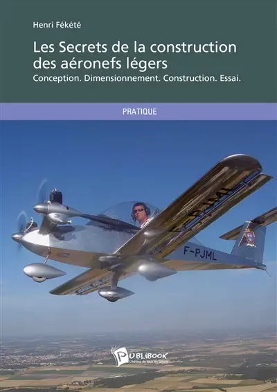 Les secrets de la construction des aéronefs légers : conception, dimensionnement, construction, essai