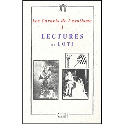 Carnets de l'exotisme, nouvelle série (Les), n° 3. Lectures de Loti. Les escales du temps