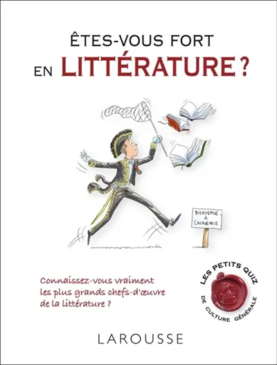 Êtes-vous fort en littérature ? : connaissez-vous vraiment les plus grands chefs-d"oeuvre de la littérature ?