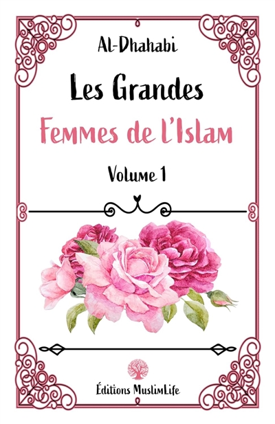 Les grandes femmes de l'islam. Vol. 1