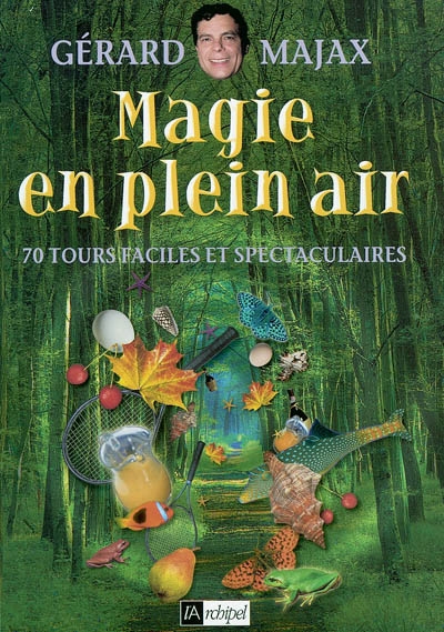 Magie en plein air : 70 tours faciles et spectaculaires