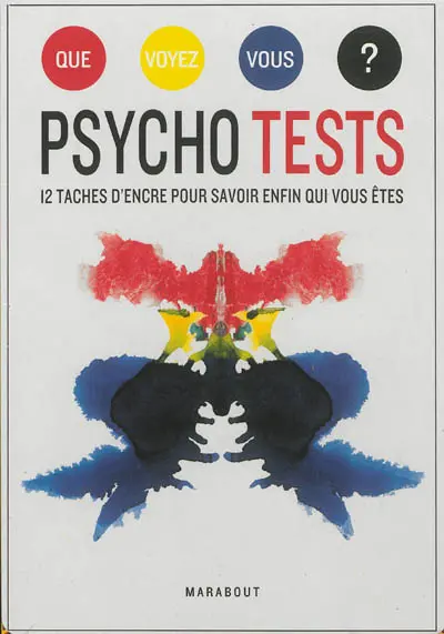 Que voyez-vous ? : psycho tests : 12 taches d'encre pour savoir enfin qui vous êtes