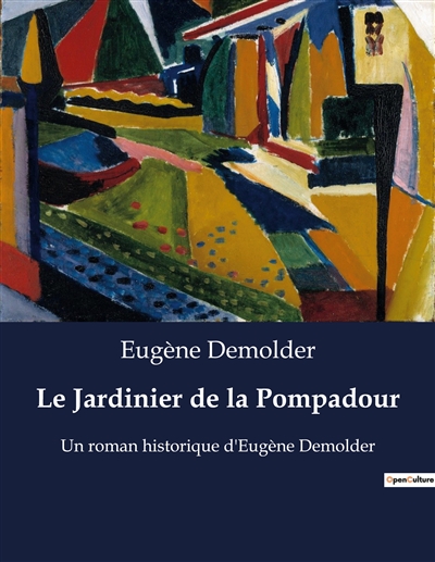 Le Jardinier de la Pompadour : Un roman historique d'Eugène Demolder