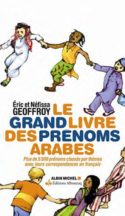 Le grand livre des prénoms arabes : plus de 5.500 prénoms classés par thèmes avec leurs correspondances en français