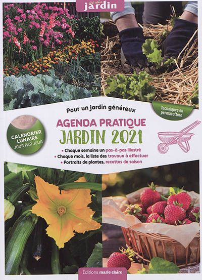 Agenda pratique, jardin 2021 : pour un jardin généreux