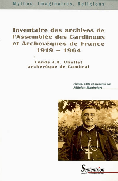 Inventaire des archives de l'Assemblée des cardinaux et archevêques de France 1919-1964 : fonds J.-A. Chollet, archevêque de Cambrai