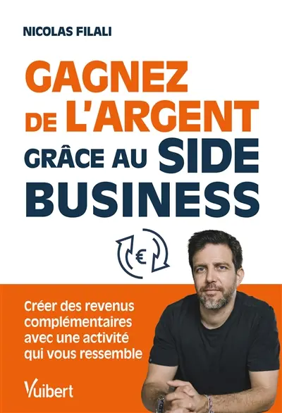 Gagnez de l'argent grâce au side business : créez des revenus complémentaires avec une activité qui vous ressemble