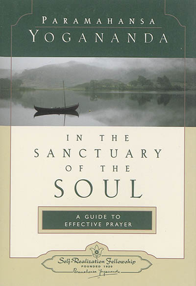 In the sanctuary of the soul : a guide to effective prayer