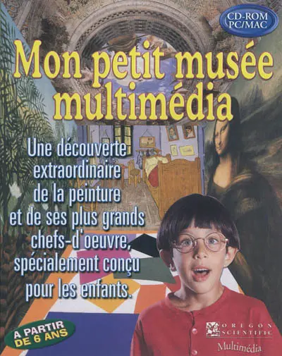 Mon petit musee multimédia : une découverte extraordinaire de la peinture et de ses plus grands chefs-d'oeuvre, spécialement conçu pour les enfants
