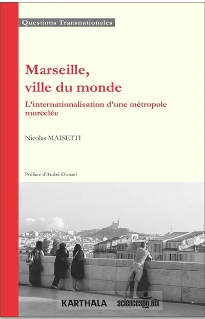 Marseille, ville du monde : l'internationalisation d'une métropole morcelée