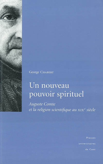 Un nouveau pouvoir spirituel : Auguste Comte et la religion scientifique au XIXe siècle