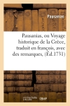 Pausanias, ou Voyage historique de la Grèce , traduit en françois, avec des remarques, (Ed.1731)