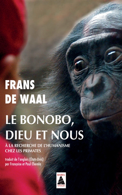Le bonobo, Dieu et nous : à la recherche de l'humanisme chez les primates : essai