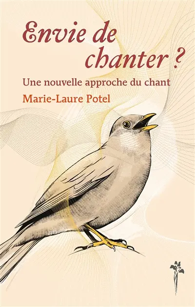 Envie de chanter ? : une nouvelle approche du chant