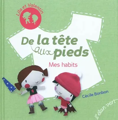 Lila et Valentin. De la tête aux pieds : mes habits
