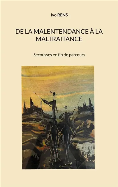 De la malentendance a la maltraitance : Secousses en fin de parcours