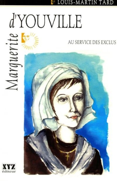 Marguerite d'Youville : au service des exclus