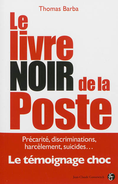 Le livre noir de la Poste : précarité, discriminations, harcèlement, suicides... : le témoignage choc