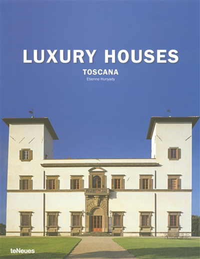 Luxury houses : Toscana : at home with tuscany's great families