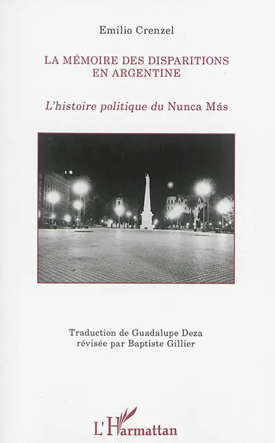La mémoire des disparitions en Argentine : l'histoire politique du Nunca mas