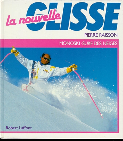 La Nouvelle glisse : monoski et surf des neiges