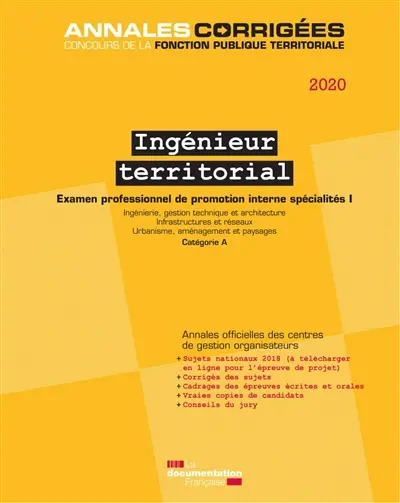 Ingénieur territorial 2020 : examen professionnel de promotion interne spécialités. Vol. 1. Ingénierie, gestion technique et architecture, infrastructures et réseaux, urbanisme, aménagement et paysages : catégorie A