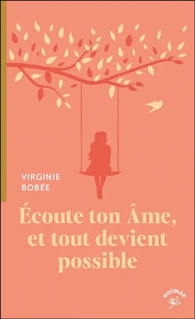 Ecoute ton âme, et tout devient possible