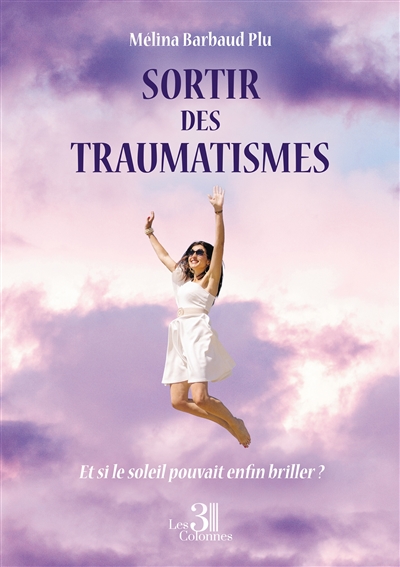 Sortir des traumatismes : Et si le soleil pouvait enfin briller ?