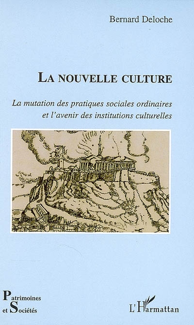 La nouvelle culture : la mutation des pratiques sociales ordinaires et l'avenir des institutions culturelles
