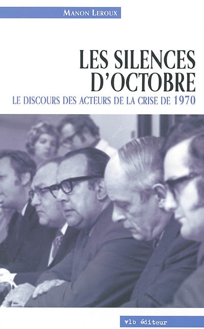 Les silences d'Octobre : discours des acteurs de la crise de 1970