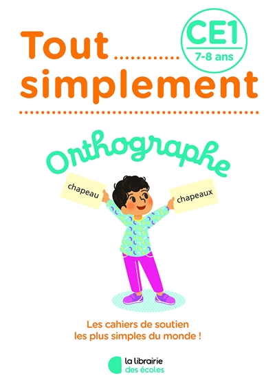 Tout simplement, orthographe CE1, 7-8 ans