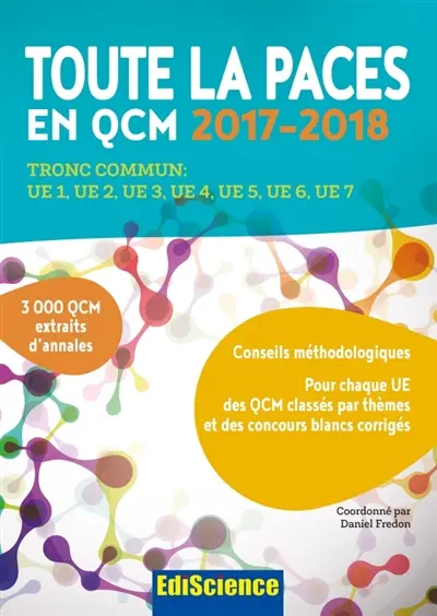 Toute la Paces en QCM, 2017-2018 : tronc commun : UE1, UE2, UE3, UE4, UE5, UE6, UE7