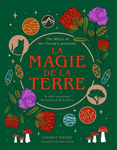 La magie de la Terre : se relier au pouvoir des saisons et de la nature