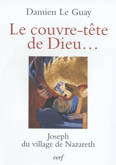 Le couvre-tête de Dieu... : Joseph du village de Nazareth