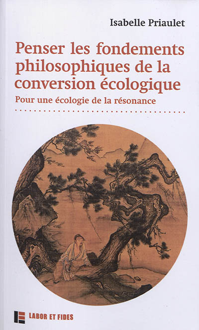 Penser les fondements philosophiques de la conversion écologique : pour une écologie de la résonance