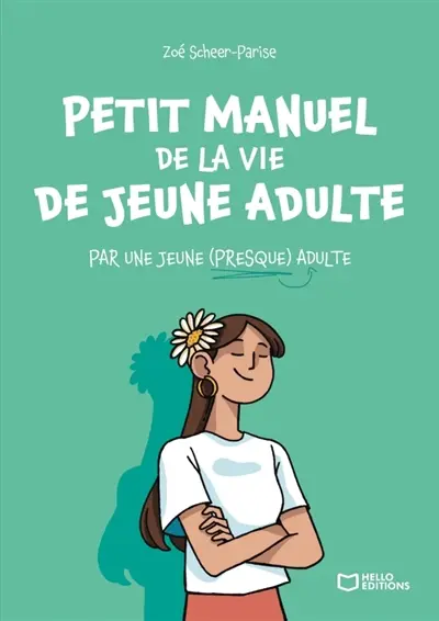 Petit Manuel de la vie de Jeune Adulte par une jeune (presque) adulte