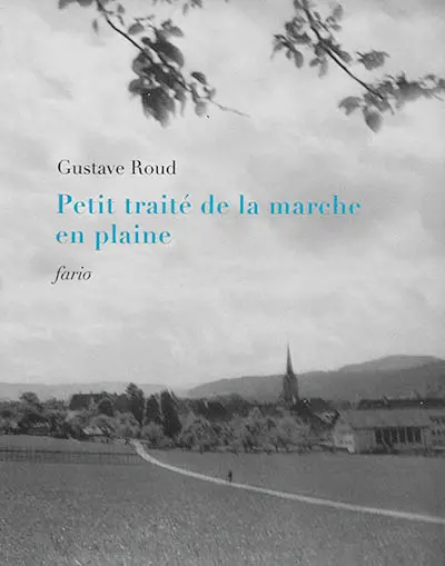 Petit traité de la marche en plaine. Lettres, dialogues et morceaux