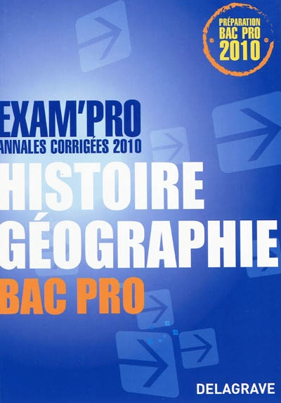 Histoire géographie bac pro : annales corrigées 2010