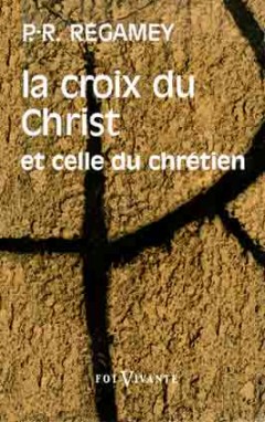 La Croix du Christ et celle du Chrétien