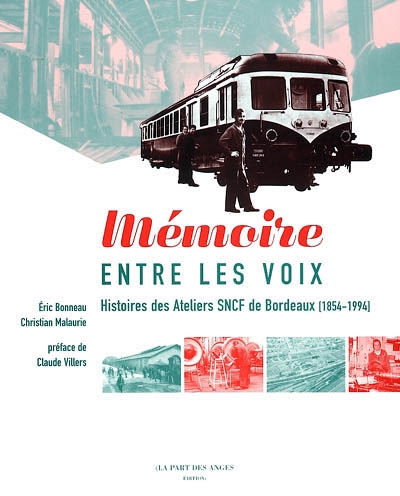 Mémoire entre les voix : histoires des ateliers SNCF de Bordeaux (1854-1994)