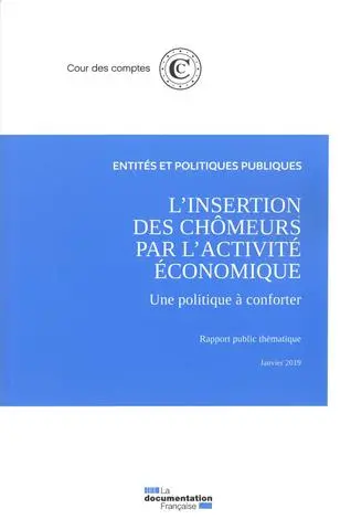 L'insertion des chômeurs par l'activité économique : une politique à conforter : rapport public thématique, janvier 2019