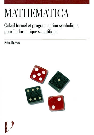 Mathematica : calcul formel et programmation symbolique pour l'informatique scientifique