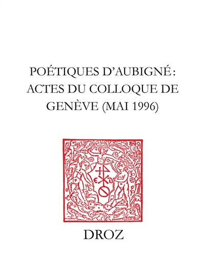 Poétiques d'Aubigné : actes du colloque de Genève, mai 1996