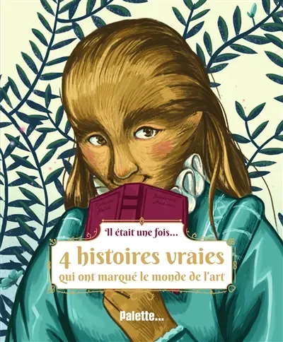 Il était une fois... : 4 histoires vraies qui ont marqué le monde de l'art