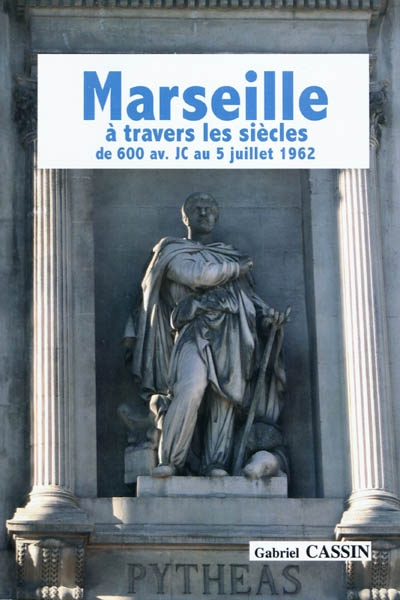 Marseille à travers les siècles de 600 av. J.-C. au 5 juillet 1962