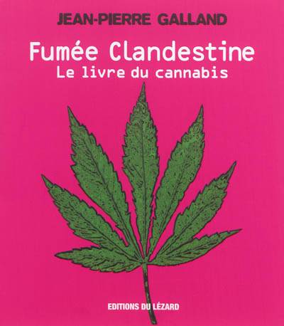 Fumée clandestine : le livre du cannabis. Vol. 1. Il était une fois le cannabis...