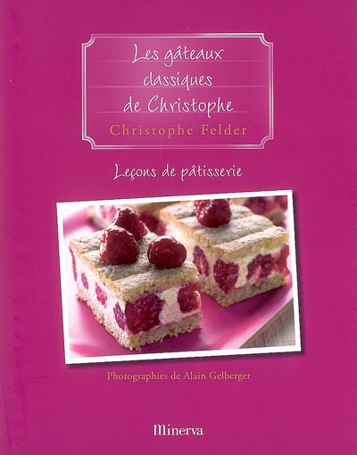 Leçons de pâtisserie. Vol. 8. Les gâteaux classiques de Christophe